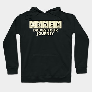 Ambition Drives Your Journey Hoodie